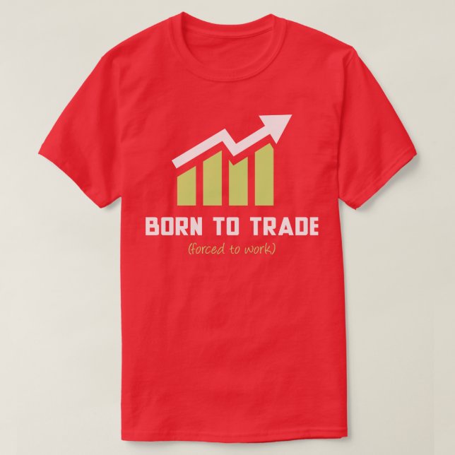 Född i Trade d to Work T Shirt (Design framsida)