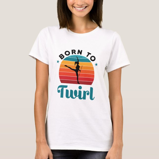 Född i Twirl Cute Baton Twirler T Shirt (Framsida)