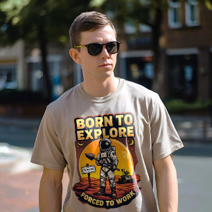 Född i Utforskaren, tvingad till arbete: Mars Uppd T Shirt