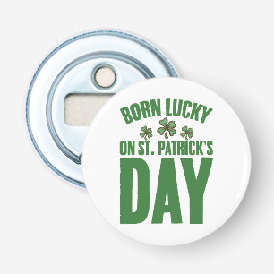 Född Lucky på St Patricks dag irländsk födelsedag Flasköppnare