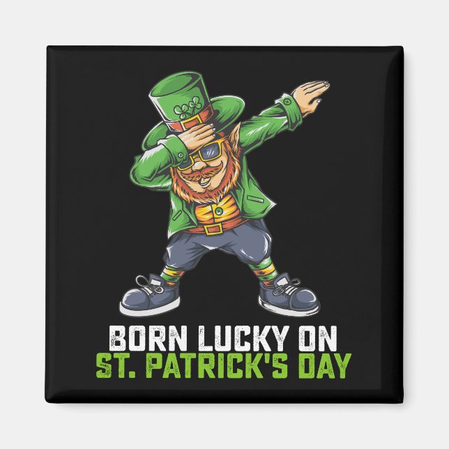Född Lucky på St Patrick's Day Dabbing födelsedag Magnet (Framsidan)