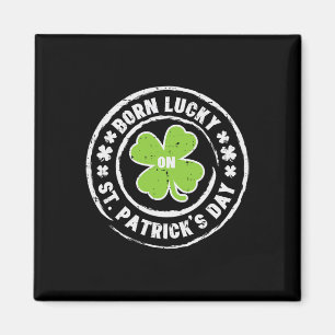 Född Lucky På St Patricks Day Födelsedag Bday Män Magnet