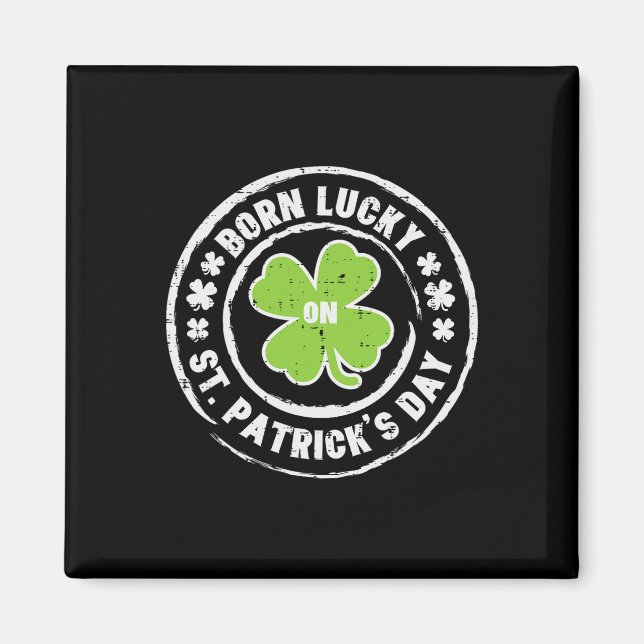 Född Lucky På St Patricks Day Födelsedag Bday Män  Magnet (Framsidan)