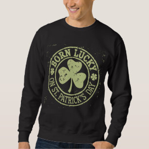 Född Lucky på St Patrick's Day irländska födelseda Lång Ärmad Tröja