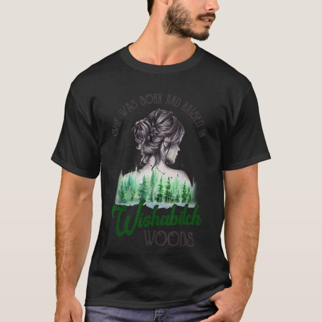 Född och upphöjd i Wishabitch Skogen Camping Hikin T Shirt (Framsida)