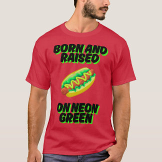 Född och upphöjd på Neon Grönt Chicago Relish Chic T Shirt