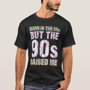 Född på 1980-talet, men 1990-talet gav mig uppstån t shirt