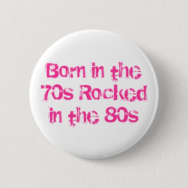 Född på 70-talet Rockad på 80-talet Knapp (Framsida)