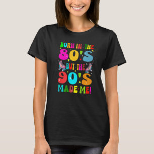Född på 80-talet men 90-talet gjorde mig Retro 198 T Shirt
