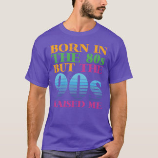 Född på 80-talet men uppvuxen på 90-talet, retro t shirt