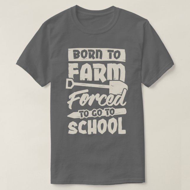Född på en gård som tvingats gå till skolan t shirt (Design framsida)