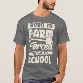 Född på en gård som tvingats gå till skolan t shirt