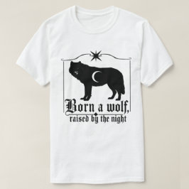 Född som en varg Uppfostrad av den nattliga gotisk T Shirt