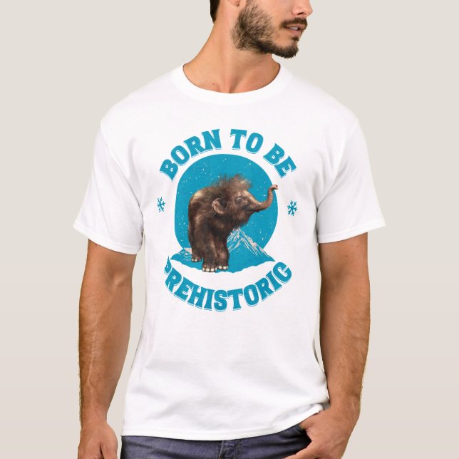 Född till att vara förhistorisk ullhårig mammutbab t shirt (Framsida)
