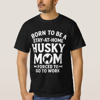 Född till att vara hemma som Husky-mamma men tving T Shirt