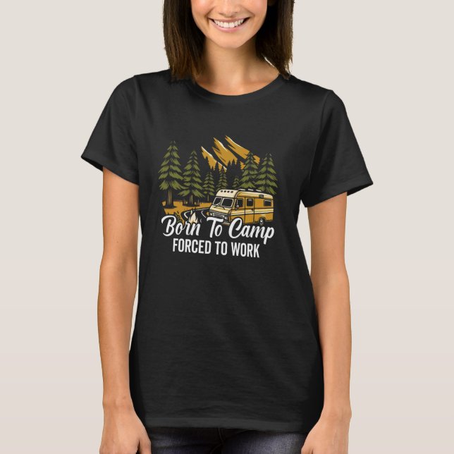 Född till Camp Forced to Work Camping T Shirt (Framsida)
