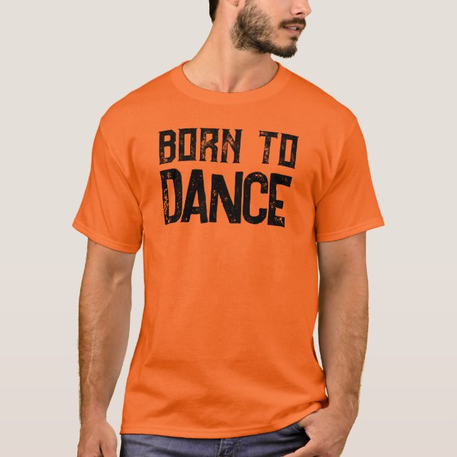 Född till Dance Anpassade Dance Älskare T-Shirt (Framsida)
