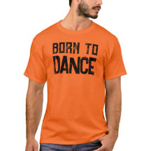 Född till Dance Festival & Dance Älskare T-Shirt