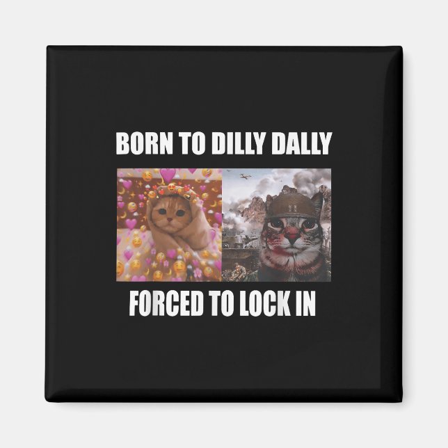 Född till Dilly Dally forcerad att låsa in Meme Sa Magnet (Framsidan)