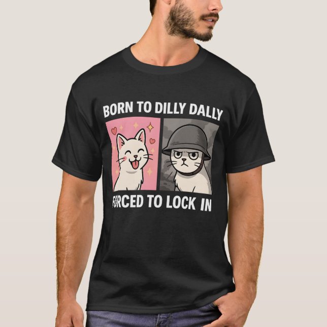 Född till Dilly Dally forcerad att låsa in T Shirt (Framsida)