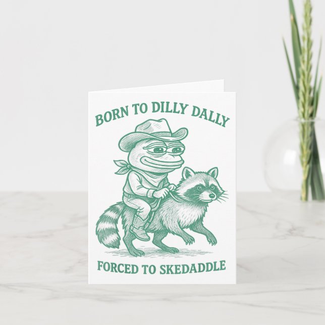 Född till Dilly Dally forcerad till Skedaddle Frog Kort (Framsida)