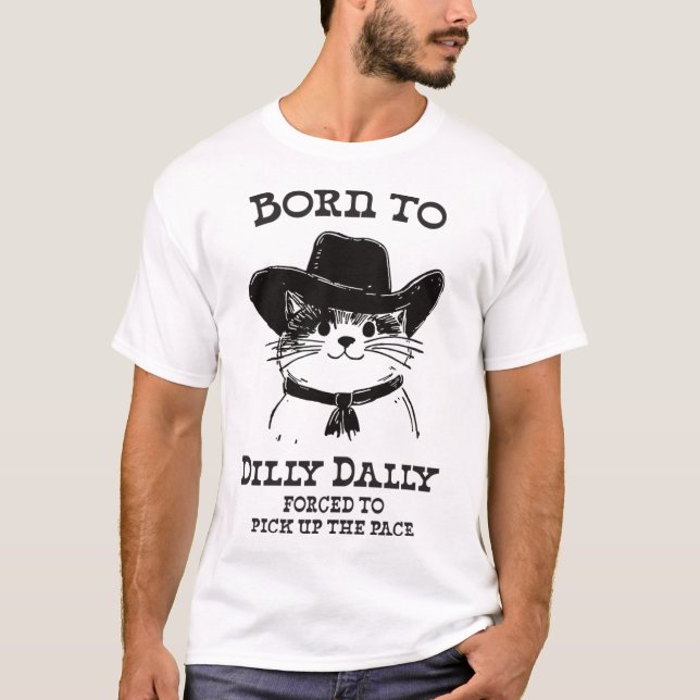 Född till Dilly Dally-Funny Cowboycat Y2k-PM T Shirt (Framsida)