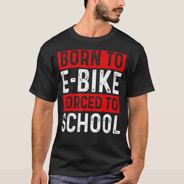 Född till E-Bike tvingad till E-Biker Mountainbi i T Shirt (Framsida)