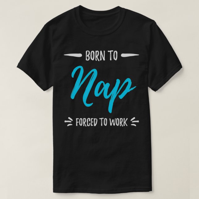 Född till Nap Funny Napping Gift T Shirt (Design framsida)