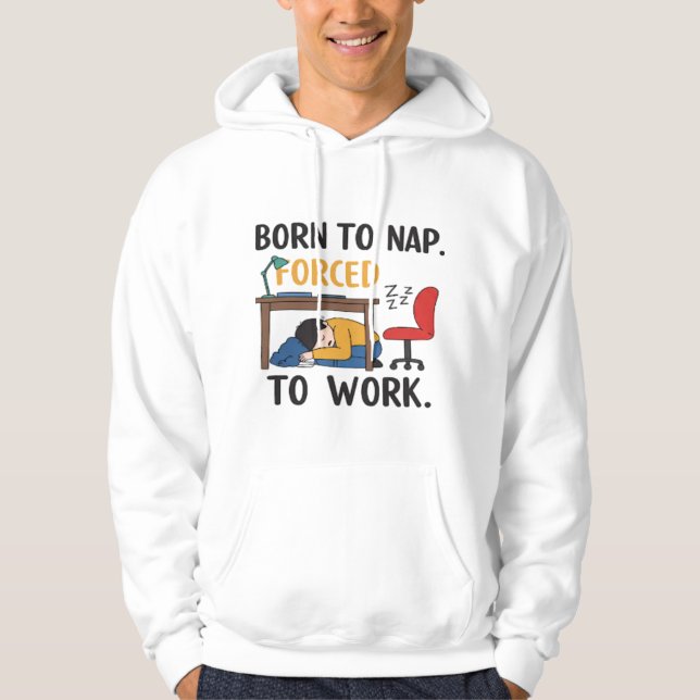 Född till Nap, tvingad till Work- Funny Vibes Hoodie (Framsida)
