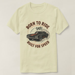 Född till riden, Byggt för hastighet - muskelbil T Shirt