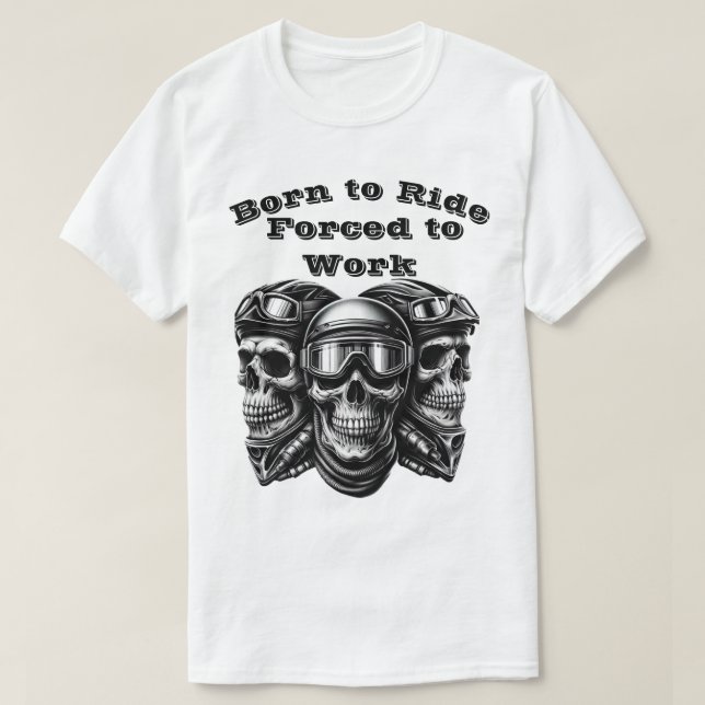 Född till riden, tvingad till arbete - Biker Skull T Shirt (Design framsida)