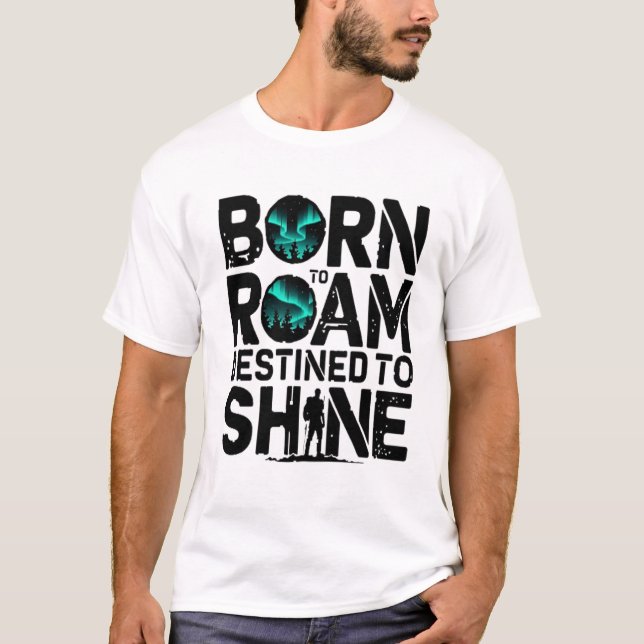Född till Roam Destto Shine - Äventyr T-shirt (Framsida)
