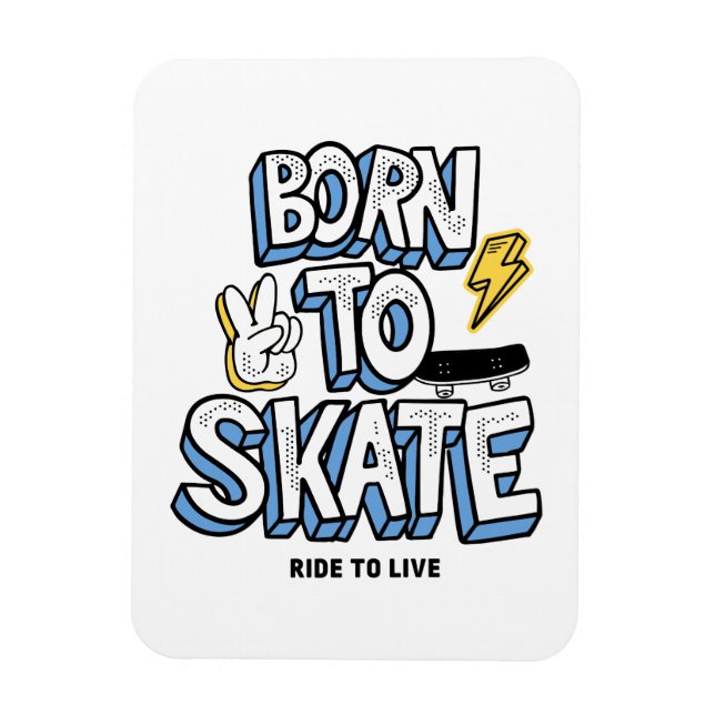 Född till Skate Ride till Live Magnet (Vertikal)