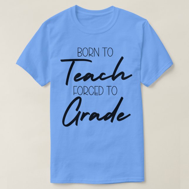 Född till Teach d till Klass T Shirt (Design framsida)