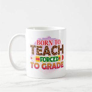 Född till Teach forcerad till Klass Kaffemugg