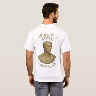 Född ur kaos – Ordning är en myt T Shirt