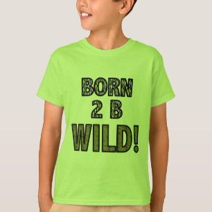 Född vild för 2 B! T-shirt