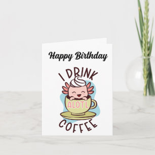 Födelsedag. Axolotl. Kaffe. Kort