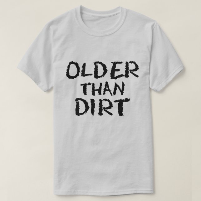 Födelsedag Gammal ålder äldre än Dirt T Shirt (Design framsida)