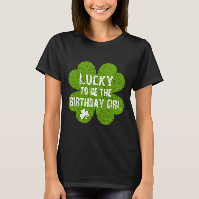 Födelsedag St Patrick's Day Lucky To Be Födelsedag T Shirt (Framsida)