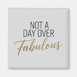 Födelsedagscitat: Inte en dag över fantastisk pres Magnet