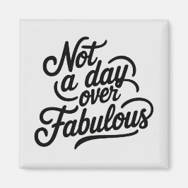 Födelsedagscitat: Inte en dag över fantastisk pres Magnet