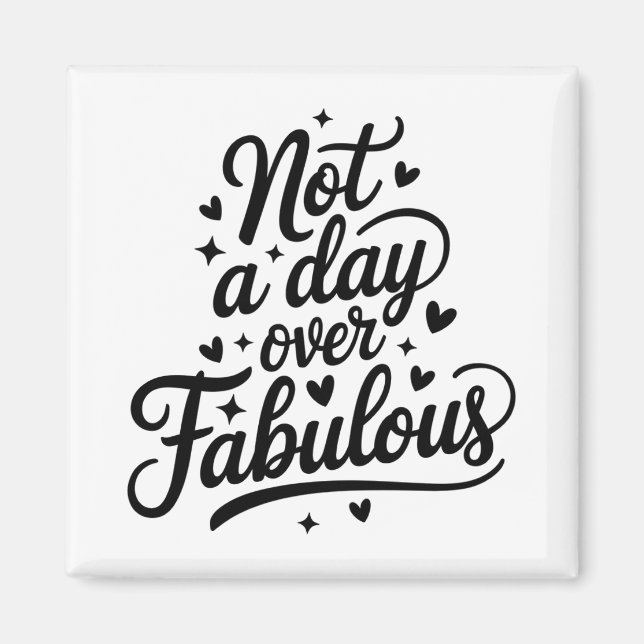 Födelsedagscitat: Inte en dag över fantastisk pres Magnet (Framsidan)