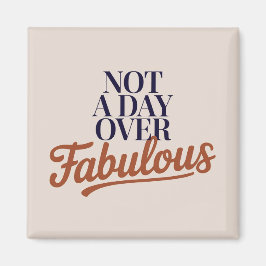 Födelsedagscitat: Inte en dag över fantastisk pres Magnet