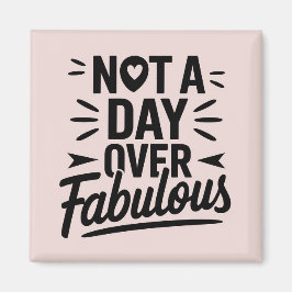 Födelsedagscitat: Inte en dag över fantastisk pres Magnet