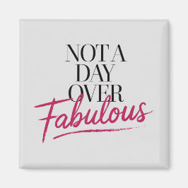 Födelsedagscitat: Inte en dag över fantastisk pres Magnet