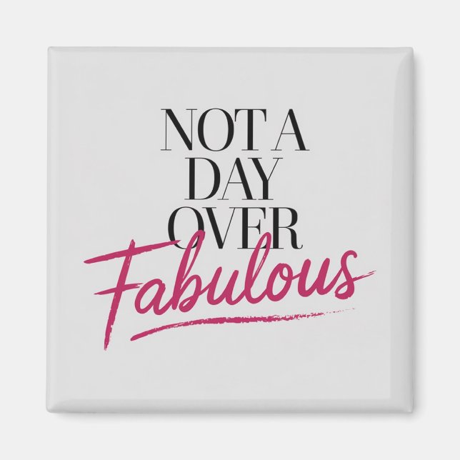 Födelsedagscitat: Inte en dag över fantastisk pres Magnet (Framsidan)