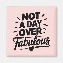 Födelsedagscitat: Inte en dag över fantastisk pres Magnet