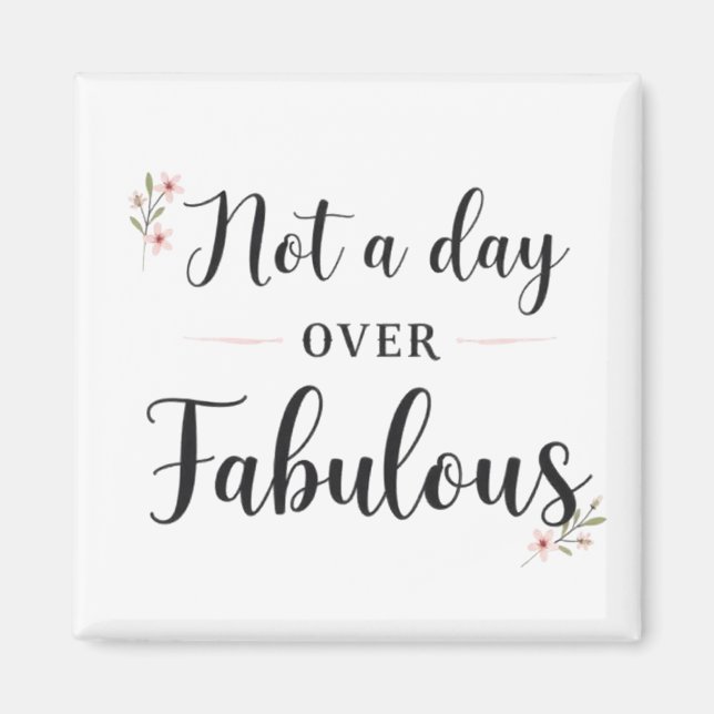 Födelsedagscitat: Inte en dag över fantastisk pres Magnet (Framsidan)