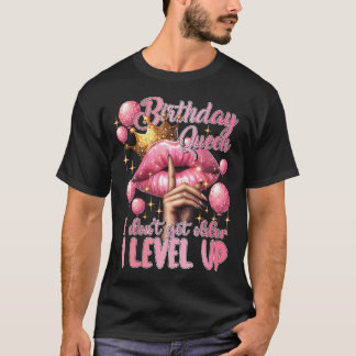 Födelsedagsdrottning.. Jag blir inte äldre.. jag j T Shirt